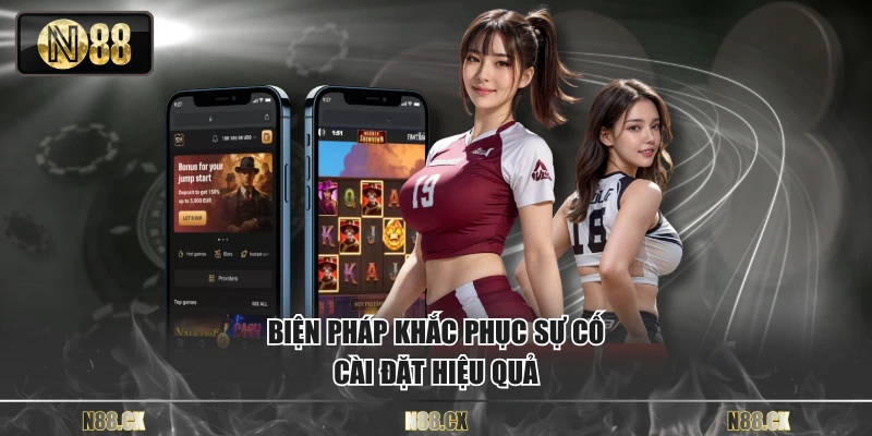 Biện pháp khắc phục sự cố cài đặt hiệu quả