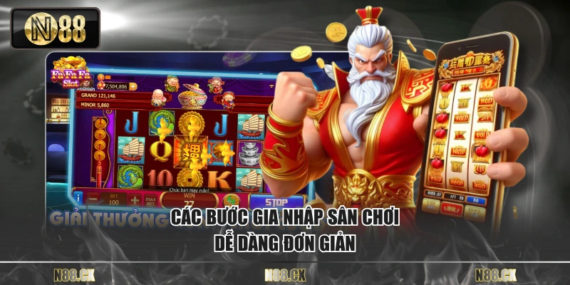 Các bước gia nhập sân chơi dễ dàng đơn giản