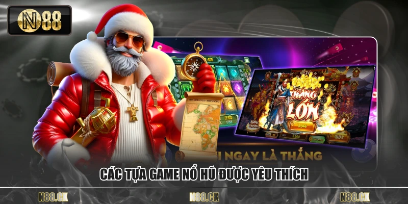 Các tựa game nổ hũ được yêu thích