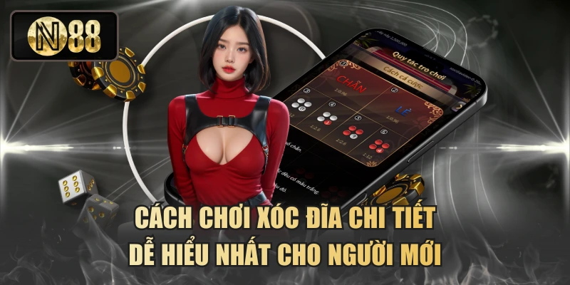 Cách Chơi Xóc Đĩa Chi Tiết Dễ Hiểu Nhất Cho Người Mới