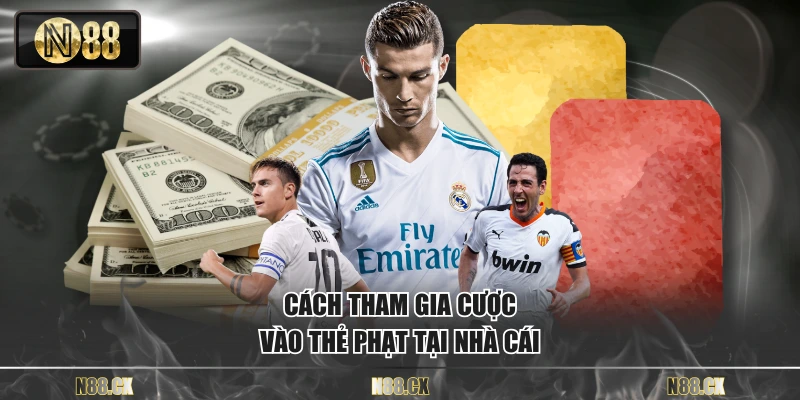 Cách tham gia cược vào thẻ phạt tại nhà cái