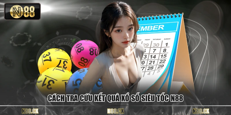 Cách tra cứu kết quả xổ số siêu tốc N88