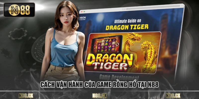 Cách vận hành của game rồng hổ tại N88