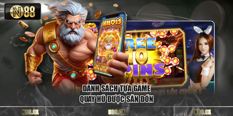 Danh sách tựa game quay hũ được săn đón