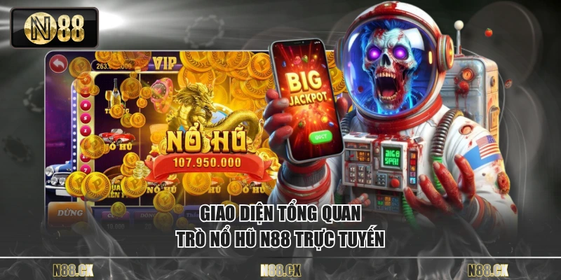 Giao diện tổng quan trò nổ hũ N88 trực tuyến