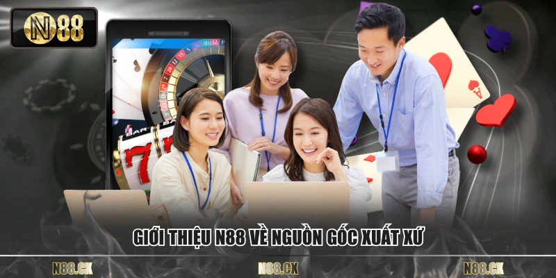 Giới thiệu N88 về nguồn gốc xuất xứ