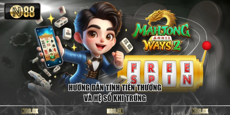 Hướng dẫn tính tiền thưởng và hệ số khi trúng