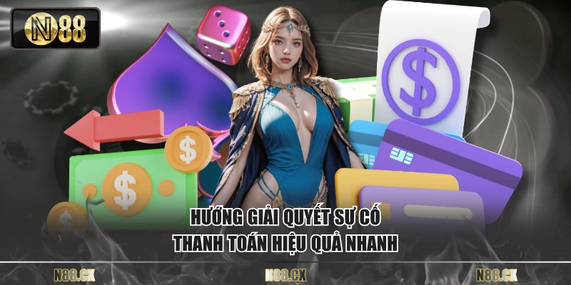 Hướng giải quyết sự cố thanh toán hiệu quả nhanh