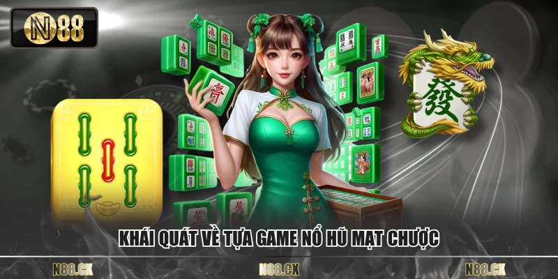 Khái quát về tựa game nổ hũ mạt chược