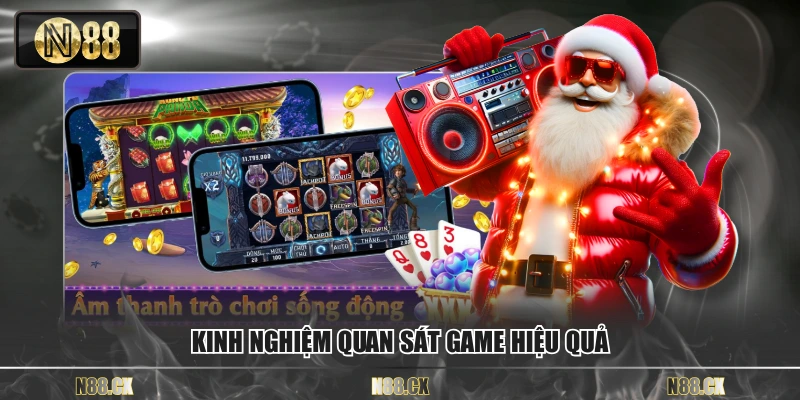 Kinh nghiệm quan sát game hiệu quả