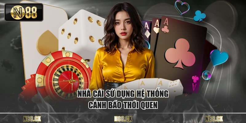 Nhà cái sử dụng hệ thống cảnh báo thói quen