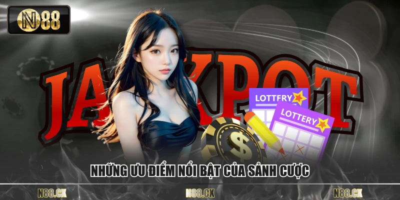 Những ưu điểm nổi bật của sảnh cược