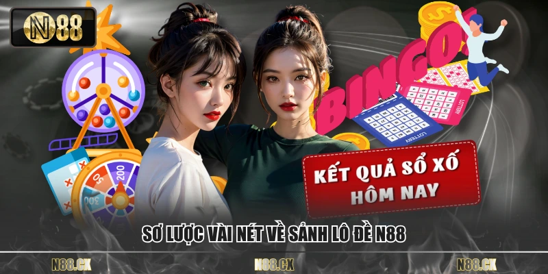 Giới thiệu sảnh cược lô đề N88 uy tín