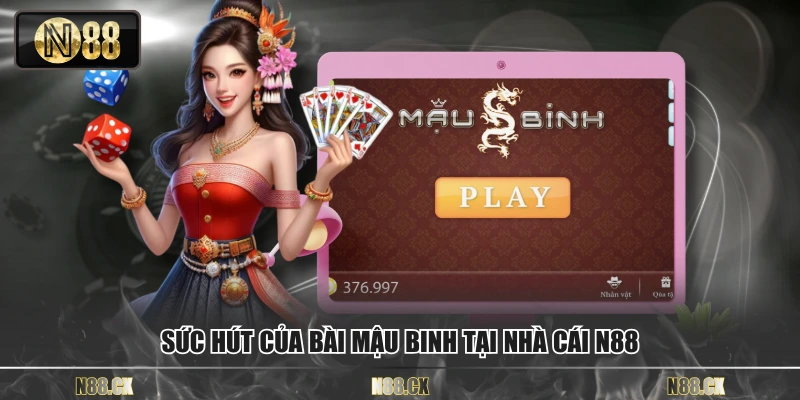 Sức hút của bài mậu binh tại nhà cái N88