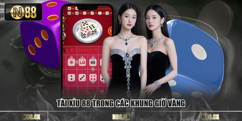 Tài xỉu 88 trong các khung giờ vàng