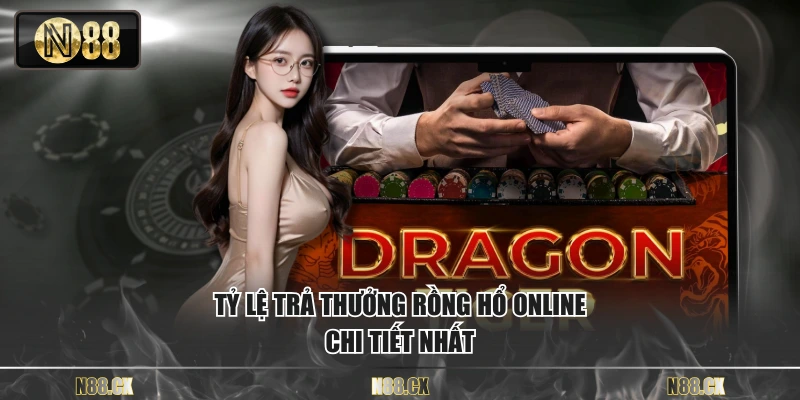 Tỷ lệ trả thưởng rồng hổ online chi tiết nhất