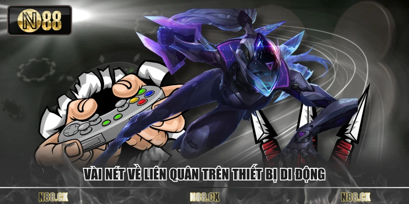 Vài nét về Liên Quân trên thiết bị di động